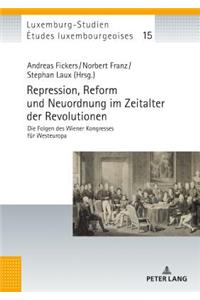 Repression, Reform und Neuordnung im Zeitalter der Revolutionen