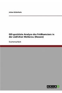 GIS-gestützte Analyse des Feldhamsters in der südlichen Wetterau (Hessen)