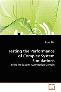 Testing the Performance of Complex System Simulations