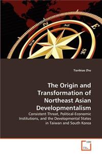 Origin and Transformation of Northeast Asian Developmentalism