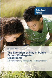 Evolution of Play in Public School Kindergarten Classrooms