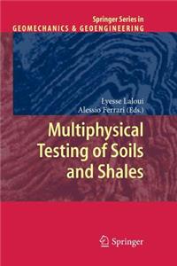 Multiphysical Testing of Soils and Shales