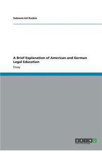 A Brief Explanation of American and German Legal Education