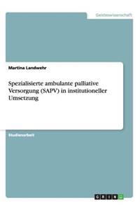 Spezialisierte ambulante palliative Versorgung (SAPV) in institutioneller Umsetzung
