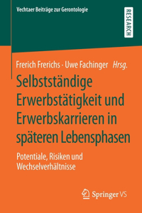 Selbstständige Erwerbstätigkeit Und Erwerbskarrieren in Späteren Lebensphasen