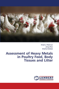 Assessment of Heavy Metals in Poultry Feed, Body Tissues and Litter