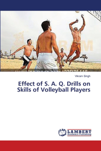 Effect of S. A. Q. Drills on Skills of Volleyball Players