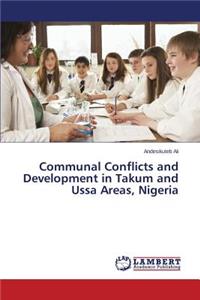 Communal Conflicts and Development in Takum and Ussa Areas, Nigeria