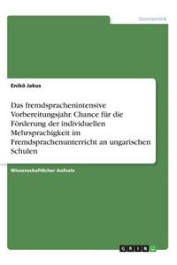 fremdsprachenintensive Vorbereitungsjahr. Chance für die Förderung der individuellen Mehrsprachigkeit im Fremdsprachenunterricht an ungarischen Schulen