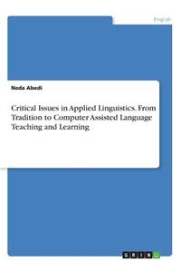 Critical Issues in Applied Linguistics. From Tradition to Computer Assisted Language Teaching and Learning