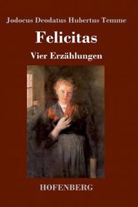 Felicitas: Vier Erzählungen