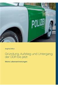 Gründung, Aufstieg und Untergang der DDR bis jetzt
