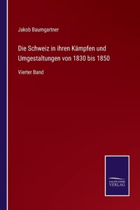 Schweiz in ihren Kämpfen und Umgestaltungen von 1830 bis 1850