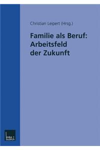 Familie ALS Beruf: Arbeitsfeld Der Zukunft