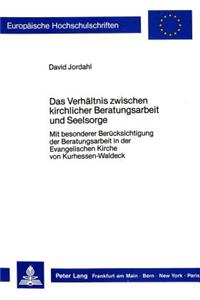 Das Verhaeltnis Zwischen Kirchlicher Beratungsarbeit Und Seelsorge