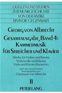 Georg Von Albrecht- Gesamtausgabe, Band 4: Kammermusik Fuer Streicher Und Klavier