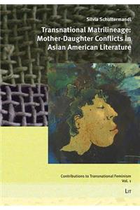 Transnational Matrilineage: Mother-Daughter Conflicts in Asian American Literature, 1