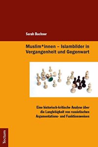Muslim*innen - Islambilder in Vergangenheit Und Gegenwart