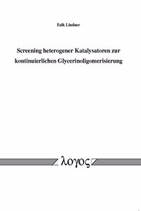 Screening Heterogener Katalysatoren Zur Kontinuierlichen Glycerinoligomerisierung