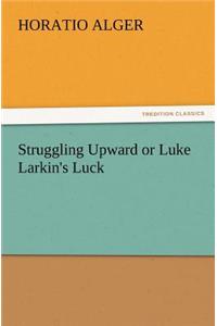 Struggling Upward or Luke Larkin's Luck