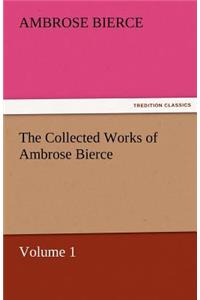 Collected Works of Ambrose Bierce, Volume 1