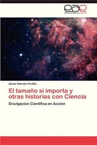 El Tamano Si Importa y Otras Historias Con Ciencia