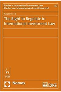 The Right to Regulate in International Investment Law
