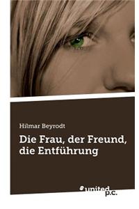 Die Frau, Der Freund, Die Entfuhrung