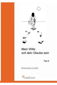 Mein Wille Soll Dein Glaube Sein