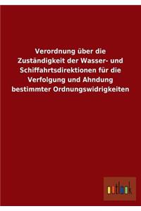 Verordnung Uber Die Zustandigkeit Der Wasser- Und Schiffahrtsdirektionen Fur Die Verfolgung Und Ahndung Bestimmter Ordnungswidrigkeiten