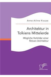 Architektur in Tolkiens Mittelerde. Mögliche Vorbilder einer fiktiven Architektur