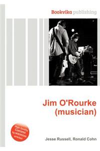 Jim O'Rourke (Musician)