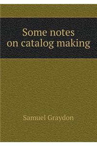 Some notes on catalog making