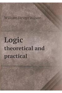 Logic Theoretical and Practical
