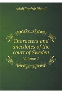 Characters and Anecdotes of the Court of Sweden Volume 1