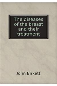 The Diseases of the Breast and Their Treatment