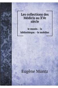Les collections des Médicis au XVe siècle le musée. - la bibliothèque. - le mobilier