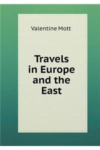 Travels in Europe and the East