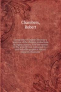 Cyclopaedia of English literature a selection of the choicest productions of English authors, from the earliest to the present time, connected by a critical and biographical history. Elegantly illustrated