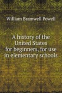 A HISTORY OF THE UNITED STATES FOR BEGI