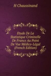 Etude De La Statistique Criminelle De France Au Point De Vue Medico-Legal (French Edition)
