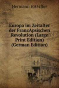 Europa im Zeitalter der FranzApsischen Revolution (Large Print Edition) (German Edition)