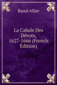 La Cabale Des Devots, 1627-1666 (French Edition)