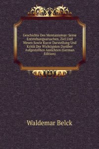 Geschichte Des Montanismus: Seine Entstehungsursachen, Ziel Und Wesen Sowie Kurze Darstellung Und Kritik Der Wichtigsten Daruber Aufgestellten Ansichten (German Edition)