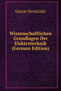 Wissenschaftlichen Grundlagen Der Elektrotechnik (German Edition)
