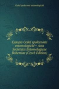 Casopis Ceske spolecnosti entomologicke = Acta Societatis Entomologicae Bohemiae (Czech Edition)