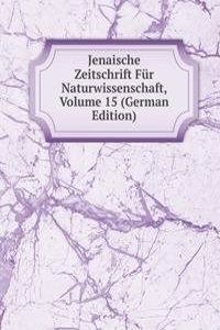 Jenaische Zeitschrift Fur Naturwissenschaft, Volume 15 (German Edition)