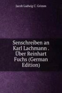 Senschreiben an Karl Lachmann . Uber Reinhart Fuchs (German Edition)