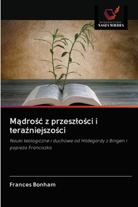 Mądrośc z przeszlości i teraźniejszości