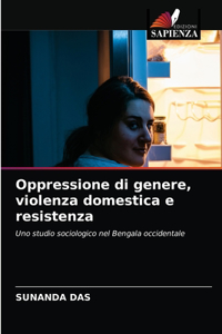 Oppressione di genere, violenza domestica e resistenza